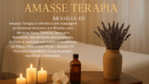 Amasse Terapia é referência em massagem profissional exclusivo em Brasília, com técnicas Nuru, Tântrica, Sensual e Relaxante. Atendimento personalizado, discreto e realizado em hotéis e residências no Plano Piloto e Asa Norte – Brasília-DF. Viva uma experiência única de prazer, equilíbrio e bem-estar.
